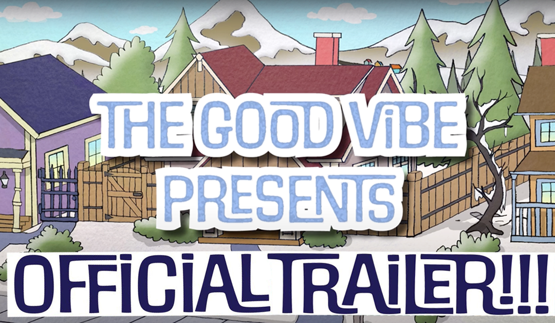 The Good Vibe presents Official Trailer!!!!
